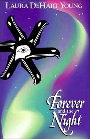 Forever and the Night de Laura Dehart Young