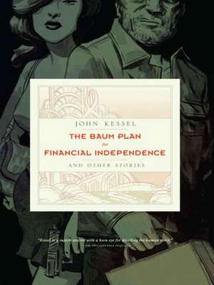 The Baum Plan for Financial Independence: And Other Stories de John Kessel