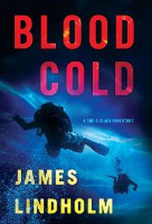 Blood Cold: A Chris Black Adventure de James Lindholm