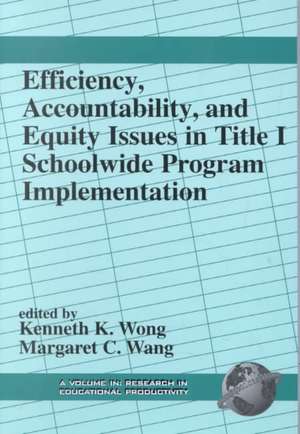 Efficiency, Accountability, and Equity Issues in Title 1 Schoolwide Program Implementation (PB) de Kenneth K. Wong