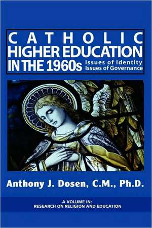 Catholic Higher Education in the 1960s de Anthony J. Dosen