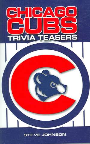 Chicago Cubs Trivia Teasers de STEVE JOHNSON