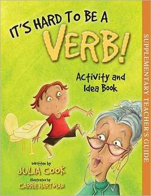 It's Hard to Be a Verb! Activity and Idea Book de Julia Cook