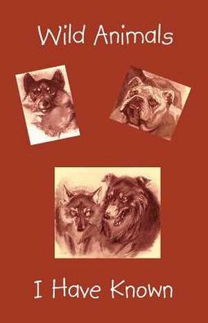 Wild Animals I have known de Ernest Seton-Thompson