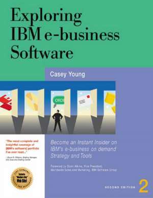 Exploring IBM E-Business Software: Become an Instant Insider on IBM's Internet Business Tools de Casey Young