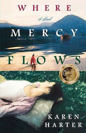 Where Mercy Flows de Karen Harter