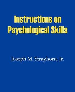 Instructions on Psychological Skills de Joseph M. Strayhorn