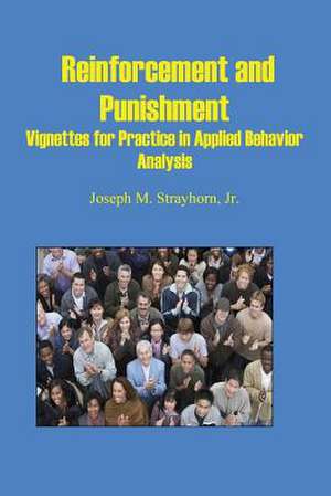 Reinforcement and Punishment: Vignettes for Practice in Applied Behavior Analysis de Joseph Mallory Strayhorn