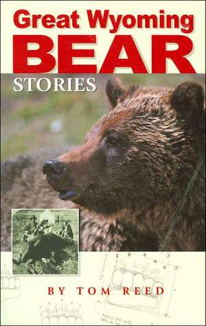 Great Wyoming Bear Stories de Tom Reed