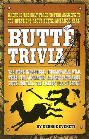 Butte Trivia de GEORGE EVERETT