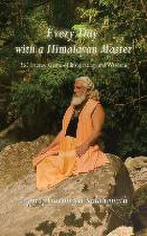 Every Day With A Himalayan Master de Yogiraj Gurunath Siddhanath