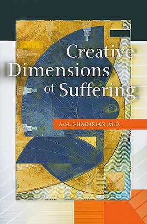 Creative Dimensions of Suffering de A. M. Ghadirian