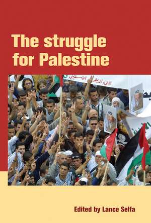 The Struggle For Palestine de Lance Selfa