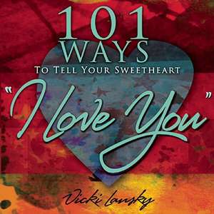 101 Ways to Tell Your Sweetheart "I Love You" de Vicki Lansky