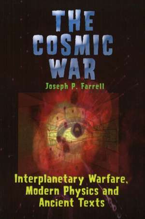 The Cosmic War: A Study in Non-Catastrophist Interpretations of Ancient Leg de Joseph P. Farrell