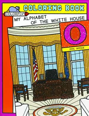 My Alphabet of the White House de White House Historical Association