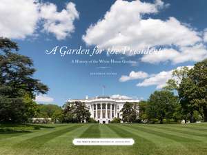 A Garden for the President de Jonathan Pliska