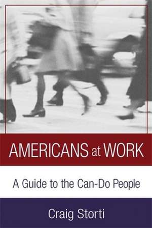 Americans At Work: A Guide to the Can-Do People de Craig Storti