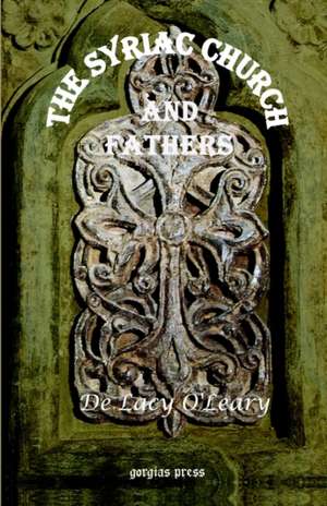 The Syriac Church and Fathers de De Lacy O'Leary