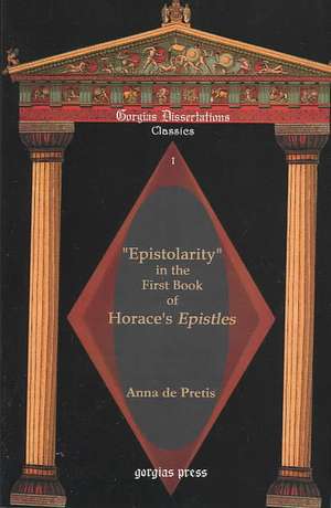 Epistolarity in the First Book of Horace's Epistles de Anna de Pretis