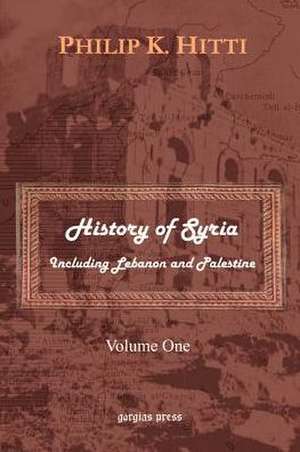 History of Syria Including Lebanon and Palestine (Volume 1) de Philip K. Hitti