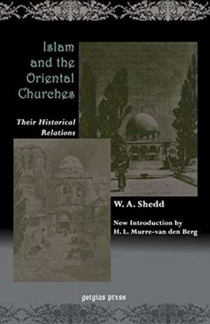 Shedd, W: Islam and the Oriental Churches: Their Historical de W. Shedd