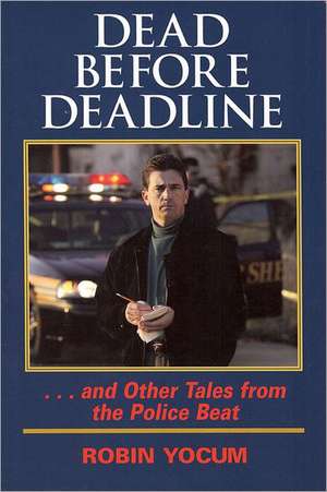 Dead Before Deadline de Robin Yocum