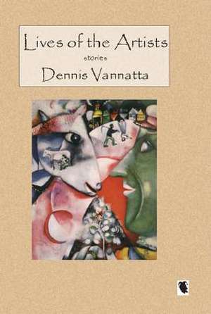 Lives of the Artists de Dennis Vannatta