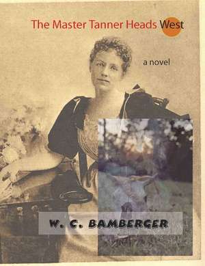 The Master Tanner Heads West de W. C. Bamberger