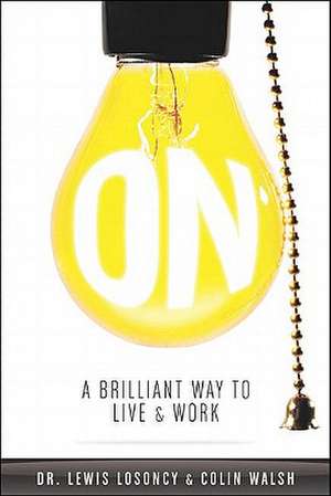 ON: A Brilliant Way of Living & Working de Dr Lewis Losoncy