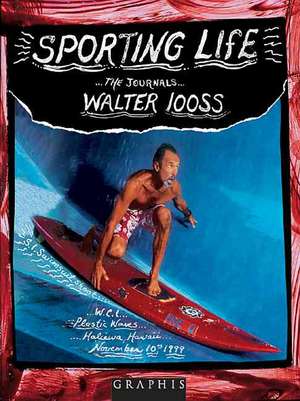 Sporting Life: The Journals...Walter Iooss de L D Rogers