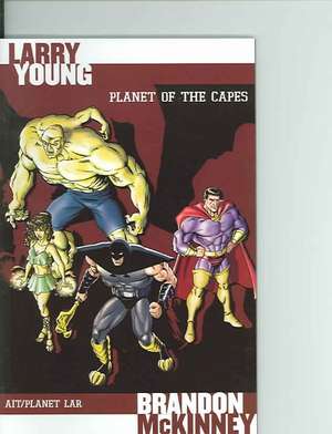 Planet Of The Capes de Larry Young