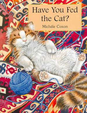 Have You Fed the Cat? de Michele Coxon