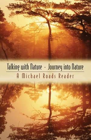 Talking with Nature and Journey Into Nature de Michael J. Roads