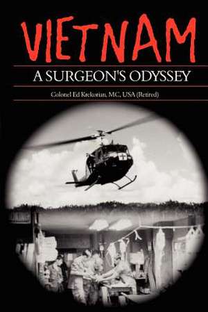 Vietnam, a Surgeon's Odyssey: Finding Meaning and Direction in a Changing World de Ed Krekorian