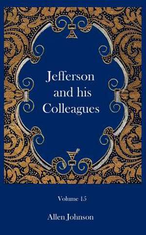 Jefferson and his Colleagues de Allen Johnson