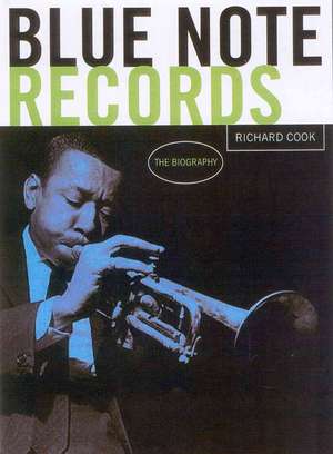 Blue Note Records: The Biography de Richard Cook