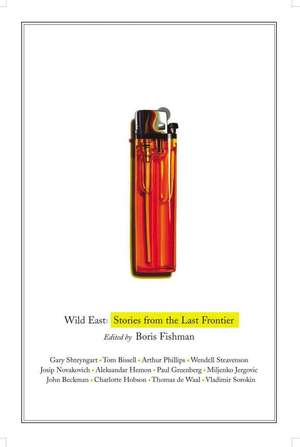 Wild East: Stories from the Last Frontier de Boris Fishman