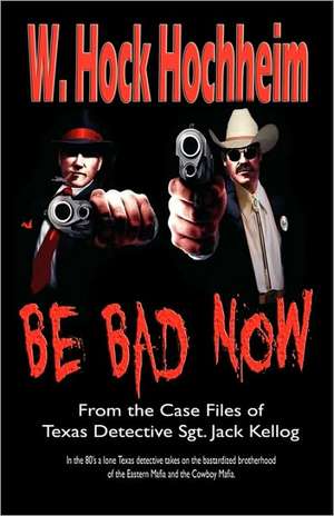 Be Bad Now de W. Hock Hochheim