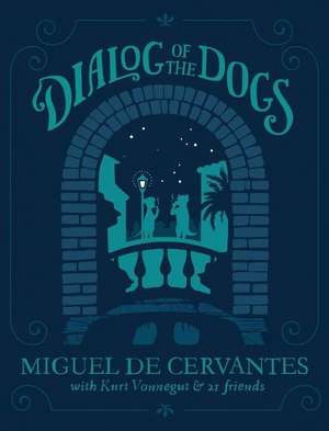 Dialog of the Dogs de Miguel de Cervantez