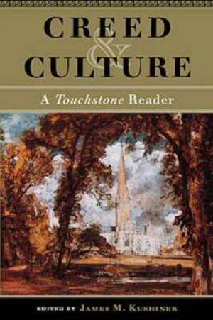 Creed & Culture: A Touchstone Reader de Kushiner