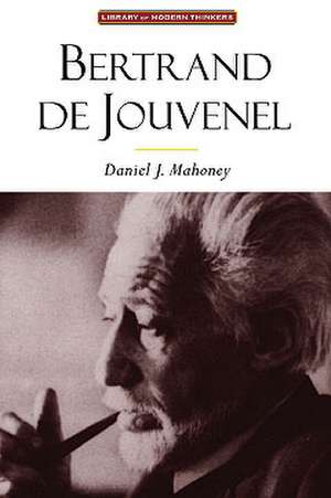 Bertrand De Jouvenel: Conserative Liberal & The Illusions Of Modernity de Daniel J. Mahoney