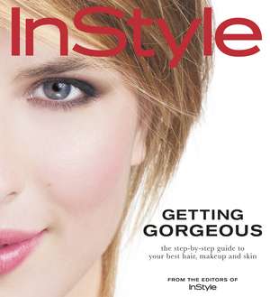 In Style: Getting Gorgeous: The Step-by-Step Guide to Your Best Hair, Makeup and Skin de Jennifer Tung