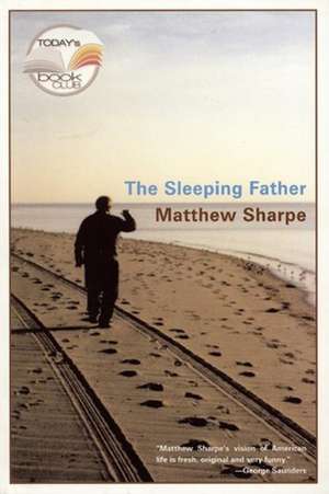 The Sleeping Father de Matthew Sharpe