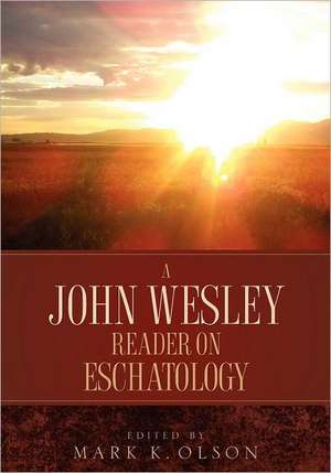 A John Wesley Reader on Eschatology de John Wesley