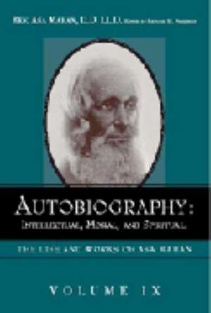 Autobiography: Intellectual, Moral, and Spiritual. de Asa Mahan