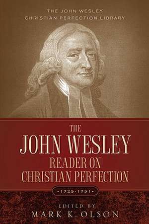 The John Wesley Reader On Christian Perfection. de John Wesley