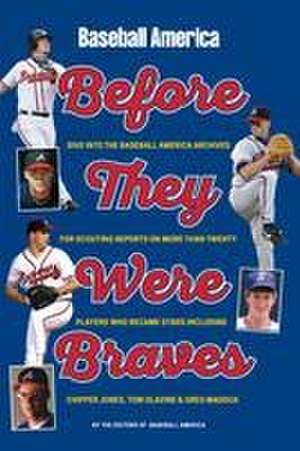 Baseball America's Atlanta Braves: Before They Were Stars de Editors of Baseball America