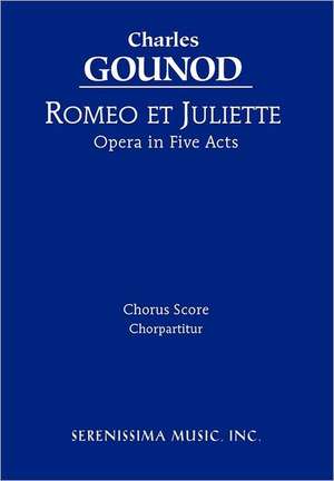 Romeo Et Juliette - Chorus Score: Wachet Auf, Ruft Uns Die Stimme, Bwv 140 - Vocal Score de Charles Gounod