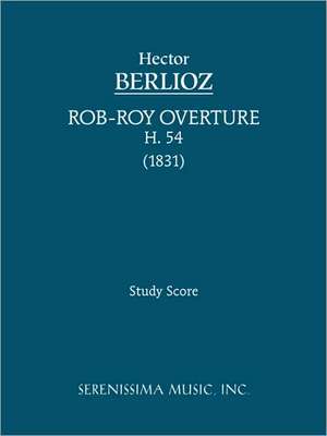 Rob-Roy Overture, H. 54 - Study Score: Gelobet Sie Der Herr, Mein Gott, Bwv 129 - Vocal Score de Charles Malherbe